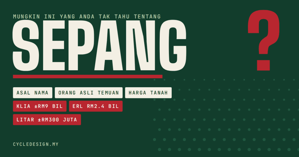 Sepang yang anda mungkin tak tahu: asal nama, Orang Asli Temuan dan kos KLIA, ERL serta Litar Sepang